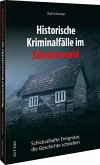 Historische Kriminalfälle im Schwarzwald Historische Kriminalfälle im Schwarzwald
