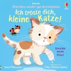 Mein Alles-wieder-gut-Streichelbuch: Ich tröste dich, kleine Katze!