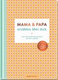 Mama und Papa erzählen über dich Mama und Papa erzählen über dich