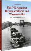 Das VE Kombinat Binnenschiffahrt und Wasserstraßen Das VE Kombinat Binnenschiffahrt und Wasserstraßen