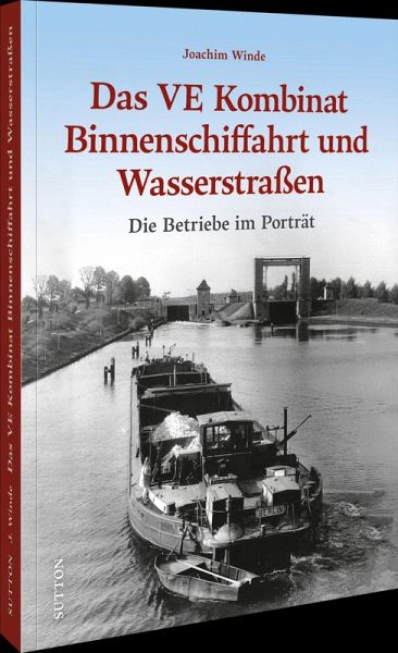 Das VE Kombinat Binnenschiffahrt und Wasserstraßen Das VE Kombinat Binnenschiffahrt und Wasserstraßen