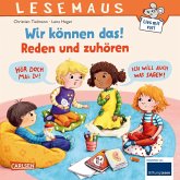 LESEMAUS 156: Wir können das! Reden und zuhören LESEMAUS 156: Wir können das! Reden und zuhören