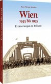 Wien 1945 bis 1955 Wien 1945 bis 1955