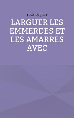 Cover Larguer les emmerdes et les amarres avec