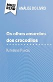 Os Olhos Amarelos de Crocodilos de Katherine Pancol (Análise do livro) Os Olhos Amarelos de Crocodilos de Katherine Pancol (Análise do livro)