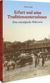 Erfurt und seine Traditionsunternehmen Erfurt und seine Traditionsunternehmen