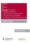 COMPRA PÚBLICA DE MEDICAMENTOS Y SERVICIOS DE INNOVACIÓN Y TECNOLOGÍA SANITARIA: EFICIENCIA Y CREACIÓN DE VALOR COMPRA PÚBLICA DE MEDICAMENTOS Y SERVICIOS DE INNOVACIÓN Y TECNOLOGÍA SANITARIA: EFICIENCIA Y CREACIÓN DE VALOR