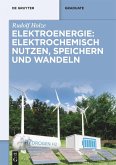 Elektroenergie: Elektrochemisch nutzen, speichern und wandeln Elektroenergie: Elektrochemisch nutzen, speichern und wandeln