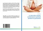 Le bien-être mental, émotionnel et spirituel pendant la grossesse Le bien-être mental, émotionnel et spirituel pendant la grossesse