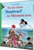 Wie der kleine Maulwurf das Mäuslein heilte Wie der kleine Maulwurf das Mäuslein heilte