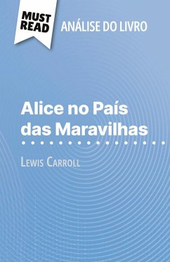Alice no País das Maravilhas de Lewis Carroll (Análise do livro) - Eloïse Murat Alice no País das Maravilhas de Lewis Carroll (Análise do livro) - Eloïse Murat