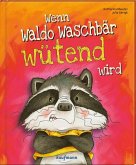 Wenn Waldo Waschbär wütend wird Wenn Waldo Waschbär wütend wird