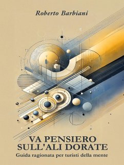 Cover Va pensiero sull'ali dorate. Guida ragionata per turisti della mente (eBook, ePUB)