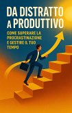 Da Distratto a Produttivo (eBook, ePUB)