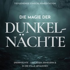 Die Magie der Dunkelnächte: Tiefgehende Einschlafmeditation (MP3-Download) - Kempermann, Raphael