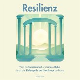 Resilienz. Wie du Gelassenheit und innere Ruhe durch die Philosophie des Stoizismus aufbaust (MP3-Download) Resilienz. Wie du Gelassenheit und innere Ruhe durch die Philosophie des Stoizismus aufbaust (MP3-Download)