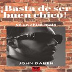 ¡Basta de Ser Buen Chico! Sé un Chico Malo. (MP3-Download)