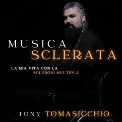 Musica Sclerata la mia vita con la sclerosi multipla (MP3-Download) Cover Musica Sclerata la mia vita con la sclerosi multipla (MP3-Download)