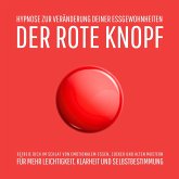 Der Rote Knopf: Hypnose zur Veränderung deiner Essgewohnheiten (MP3-Download) Der Rote Knopf: Hypnose zur Veränderung deiner Essgewohnheiten (MP3-Download)