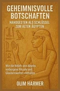 Cover Geheimnisvolle Botschaften: Handgesten als Schlüssel zum alten Ägypten
