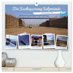Die Saalequerung Salzmünde - Brückenbau der A143 (hochwertiger Premium Wandkalender 2026 DIN A2 quer), Kunstdruck in Hochglanz
