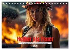 Heißer als Feuer: 14 verführerische Feuerwehrfrauen im Einsatz (Tischkalender 2026 DIN A5 quer), CALVENDO Monatskalender Heißer als Feuer: 14 verführerische Feuerwehrfrauen im Einsatz (Tischkalender 2026 DIN A5 quer), CALVENDO Monatskalender