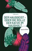 DER HAUSGEIST - Oder die Rolle der Katze im Haushalt DER HAUSGEIST - Oder die Rolle der Katze im Haushalt