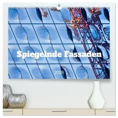Spiegelnde Fassaden (hochwertiger Premium Wandkalender 2026 DIN A2 quer), Kunstdruck in Hochglanz