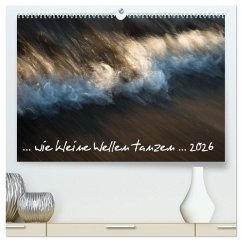 ... wie kleine Wellen tanzen ... (hochwertiger Premium Wandkalender 2026 DIN A2 quer), Kunstdruck in Hochglanz