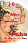 18 ein Ratgeber zum (er)Wachsen 18 ein Ratgeber zum (er)Wachsen