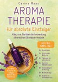 Aromatherapie für absolute Einsteiger - Das 7-in-1-Komplettset Aromatherapie für absolute Einsteiger - Das 7-in-1-Komplettset