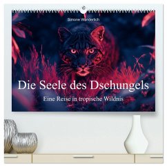 Die Seele des Dschungels - Eine Reise in tropische Wildnis (hochwertiger Premium Wandkalender 2026 DIN A2 quer), Kunstdruck in Hochglanz Die Seele des Dschungels - Eine Reise in tropische Wildnis (hochwertiger Premium Wandkalender 2026 DIN A2 quer), Kunstdruck in Hochglanz