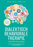 Dialektisch-Behaviorale Therapie - Soforthilfe für den Alltag