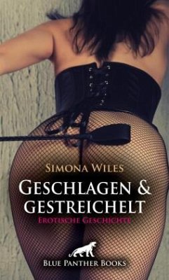 Cover Geschlagen und gestreichelt   Erotische Geschichte + 2 weitere Geschichten