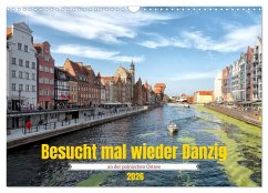 Besucht mal wieder Danzig (Wandkalender 2026 DIN A3 quer), CALVENDO Monatskalender Besucht mal wieder Danzig (Wandkalender 2026 DIN A3 quer), CALVENDO Monatskalender