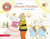 Ich entdecke Johann Strauss und seine Walzer (Mein kleines Klangbuch) Ich entdecke Johann Strauss und seine Walzer (Mein kleines Klangbuch)