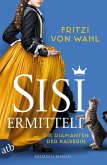 Sisi ermittelt - Die Diamanten der Kaiserin / Sisi-Krimi Bd.1 (eBook, ePUB)