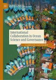 International Collaboration in Ocean Science and Governance (eBook, PDF) International Collaboration in Ocean Science and Governance (eBook, PDF)