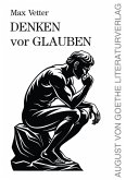 Denken vor Glauben Denken vor Glauben