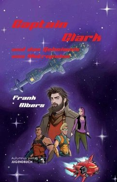 Captain Clark und das Geheimnis von Metropolon - Albers, Frank