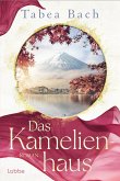 Das Kamelienhaus (eBook, ePUB) Das Kamelienhaus (eBook, ePUB)
