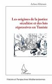 Les origines de la justice séculière et des lois répressives en Tunisie Les origines de la justice séculière et des lois répressives en Tunisie