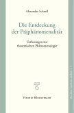 Die Entdeckung der Präphänomenalität Die Entdeckung der Präphänomenalität