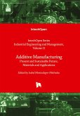 Additive Manufacturing - Present and Sustainable Future, Materials and Applications Additive Manufacturing - Present and Sustainable Future, Materials and Applications
