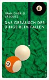Das Geräusch der Dinge beim Fallen Das Geräusch der Dinge beim Fallen