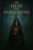 Die Hexe von Nebelgrund (eBook, ePUB) Die Hexe von Nebelgrund (eBook, ePUB)