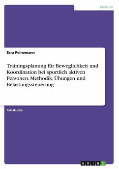 Trainingsplanung für Beweglichkeit und Koordination bei sportlich aktiven Personen. Methodik, Übungen und Belastungssteuerung