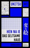 HEN NA IE - Das seltsame Haus (eBook, ePUB) HEN NA IE - Das seltsame Haus (eBook, ePUB)