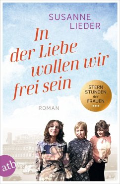 Cover In der Liebe wollen wir frei sein / Sternstunden der Frauen Bd.2 (eBook, ePUB)