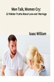 Men Talk, Women Cry: 12 Hidden Truths About Love and Marriage. (eBook, ePUB) Men Talk, Women Cry: 12 Hidden Truths About Love and Marriage. (eBook, ePUB)